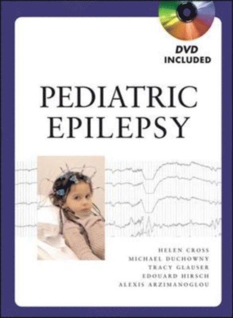 Alexis Arzimanoglou, Helen Cross, Michael Duchowny - Pediatric Epilepsy, E-bok