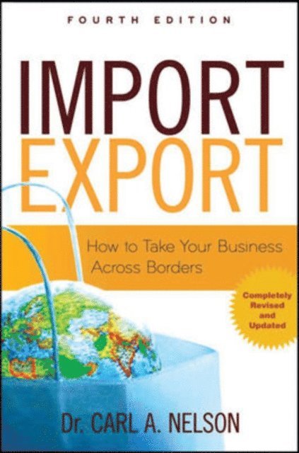 Carl A. Nelson - Import/Export: How to Take Your Business Across Borders, E-bok