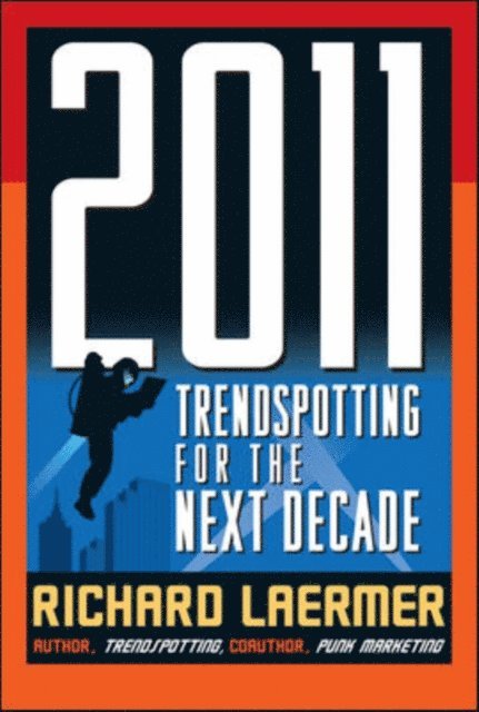 Richard Laermer - 2011: Trendspotting for the Next Decade, E-bok