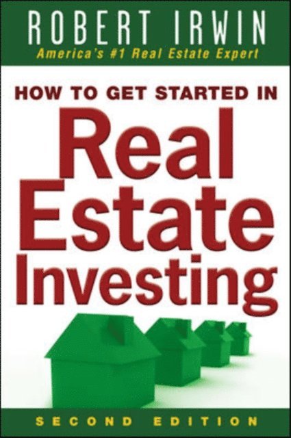 Robert Irwin - How to Get Started in Real Estate Investing, E-bok