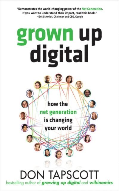 Don Tapscott - Grown Up Digital: How the Net Generation is Changing Your World, E-bok