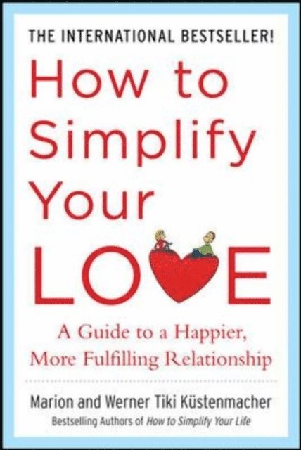 Marion Kustenmacher, Werner Tiki Kustenmacher - How to Simplify Your Love: A Guide to a Happier, More Fulfilling Relationship, E-bok