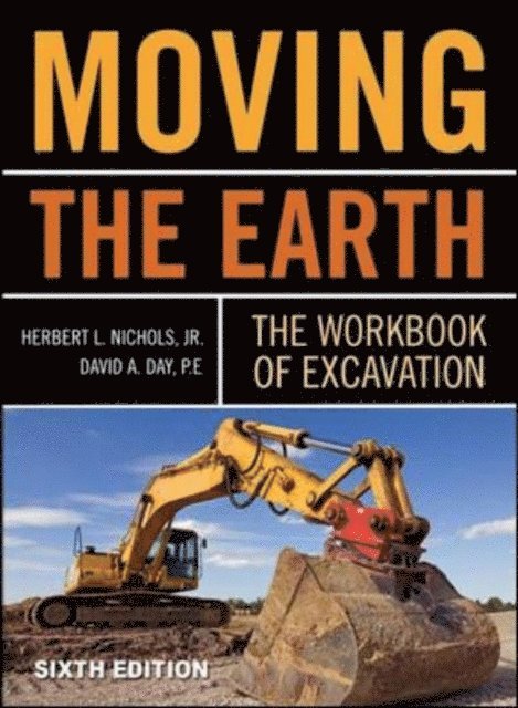 David Day, Herbert L. Nichols - Moving The Earth: The Workbook of Excavation Sixth Edition, E-bok
