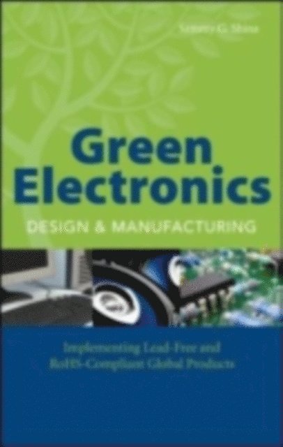 Sammy G. Shina - Green Electronics Design and Manufacturing, E-bok