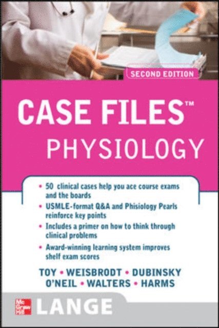 Konrad P. Harms, Edgar T. (Terry) Walters, Roger G. O'Neil, William P. Dubinsky, Norman W. Weisbrodt, Eugene C. Toy - Case Files Physiology, Second Edition, E-bok