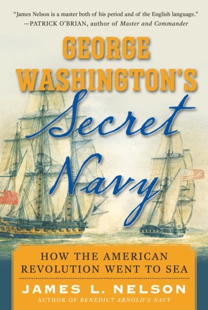 James L. Nelson - George Washington's Secret Navy, E-bok