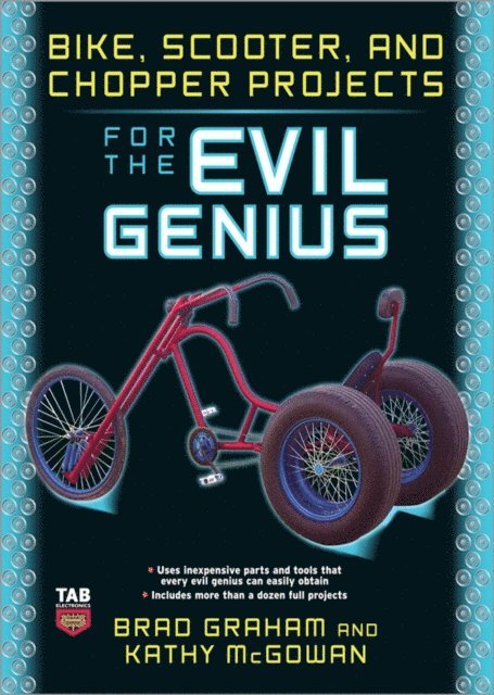 Kathy McGowan, Brad Graham - Bike, Scooter, and Chopper Projects for the Evil Genius, E-bok. Tillgänglighet: Lägg i varukorg