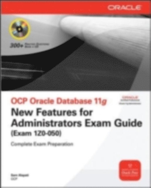 Sam R. Alapati - OCP Oracle Database 11g New Features for Administrators Exam Guide (Exam 1Z0-050), E-bok