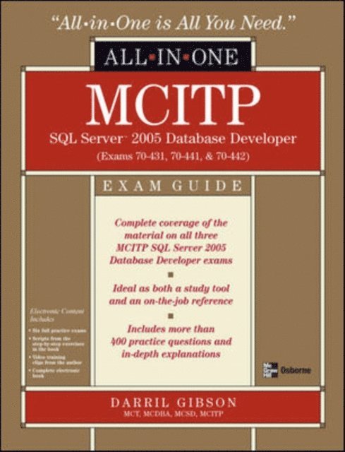 Darril Gibson - MCITP SQL Server 2005 Database Developer All-in-One Exam Guide (Exams 70-431, 70-441 & 70-442), E-bok