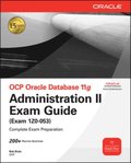 OCP Oracle Database 11g Administration II Exam Guide