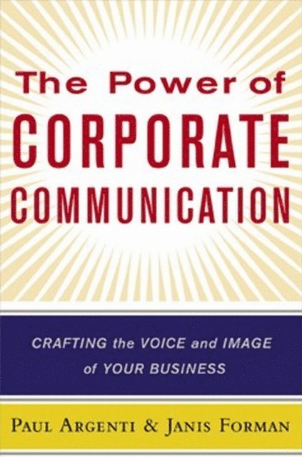 Janis Forman, Paul A Argenti - Power of Corporate Communication, E-bok