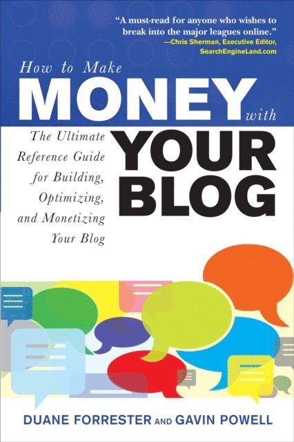 Gavin Powell, Duane Forrester - How to Make Money with Your Blog: The Ultimate Reference Guide for Building, Optimizing, and Monetizing Your Blog, E-bok. Tillgänglighet: Lägg i varukorg