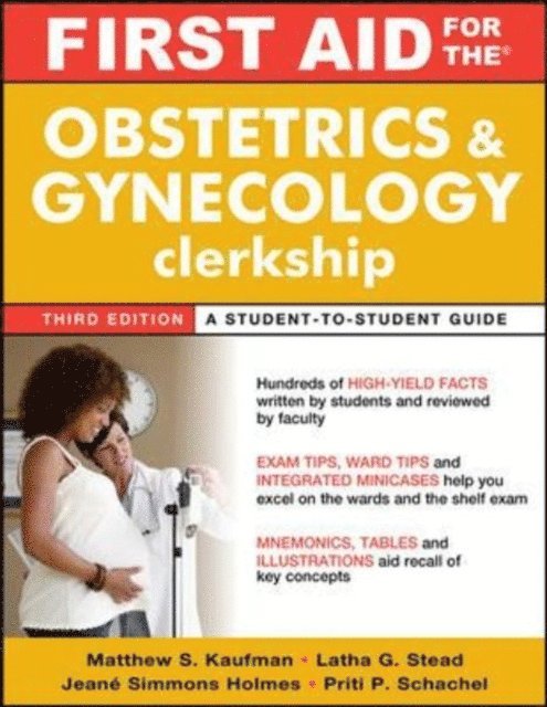 Priti Patel Schachel, Jeane Simmons Holmes, Latha Ganti, Matthew S. Kaufman - First Aid for the Obstetrics and Gynecology Clerkship, Third Edition, E-bok