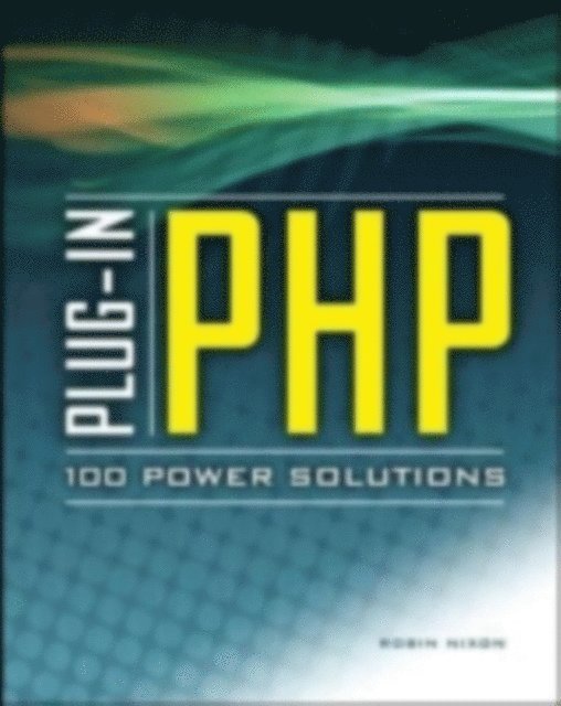 Robin Nixon - Plug-In PHP: 100 Power Solutions, E-bok