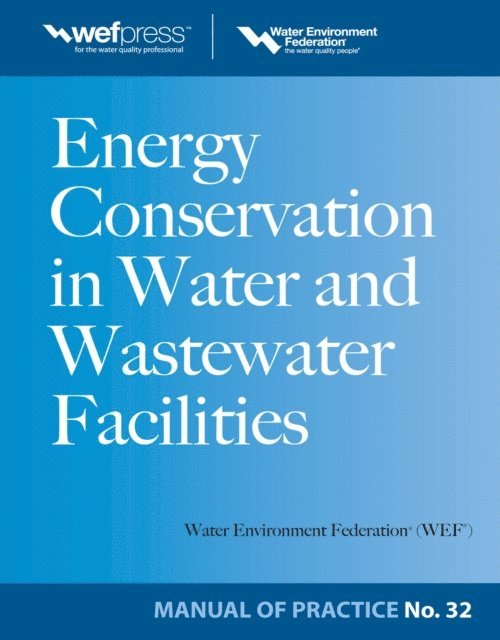 Water Environment Federation - Energy Conservation in Water and Wastewater Facilities - MOP 32, E-bok