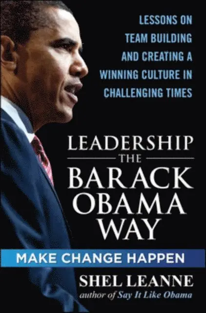 Shel Leanne, Shelly Leanne - Leadership the Barack Obama Way: Lessons on Teambuilding and Creating a Winning Culture in Challenging Times, E-bok. Tillgänglighet: Lägg i varukorg