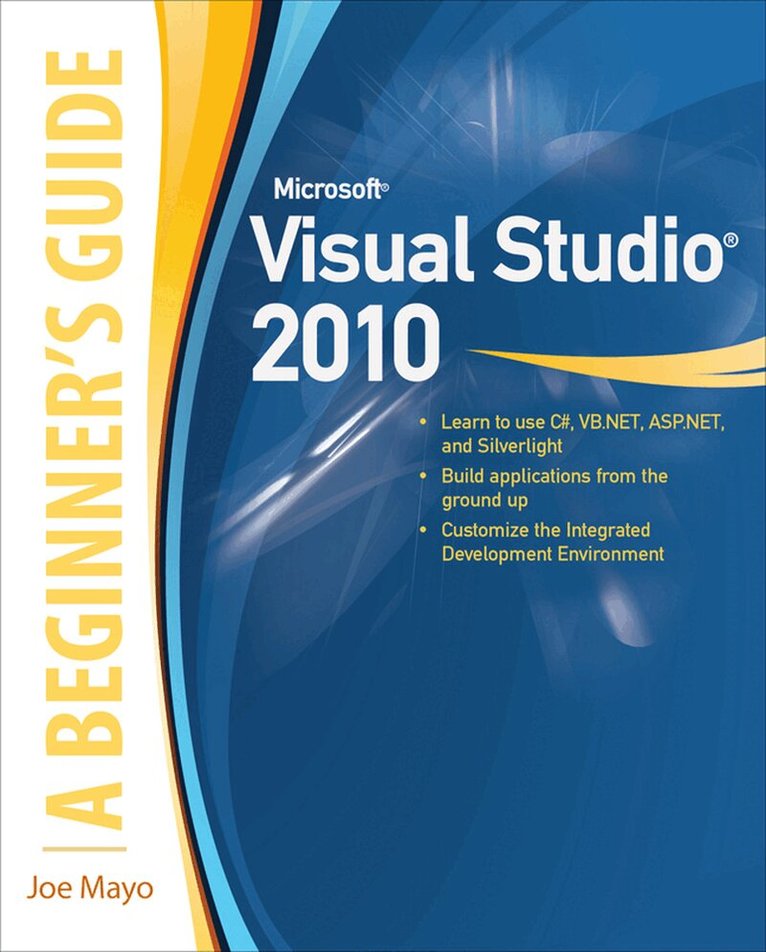 Joe Mayo - Microsoft Visual Studio 2010: A Beginner's Guide, Häftad