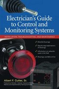 Electrician''s Guide to Control and Monitoring Systems: Installation, Troubleshooting, and Maintenance