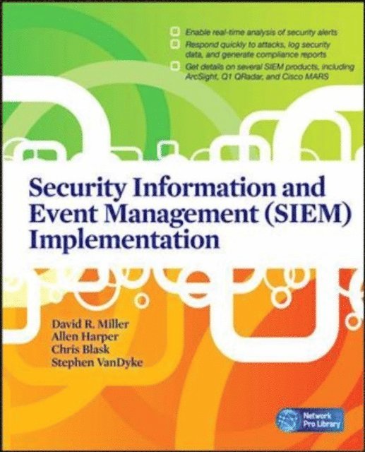 Chris Blask, Stephen VanDyke, Allen Harper, Shon Harris, David R. Miller - Security Information and Event Management (SIEM) Implementation, E-bok