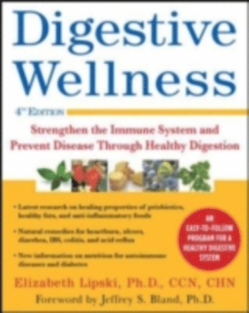 Elizabeth Lipski - Digestive Wellness: Strengthen the Immune System and Prevent Disease Through Healthy Digestion, Fourth Edition, E-bok