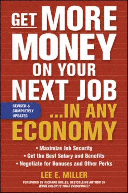 Lee E. Miller - Get More Money on Your Next Job... in Any Economy, E-bok
