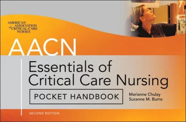 Suzanne M. Burns, Marianne Chulay - AACN Essentials of Critical Care Nursing Pocket Handbook, Second Edition, E-bok. Tillgänglighet: Lägg i varukorg