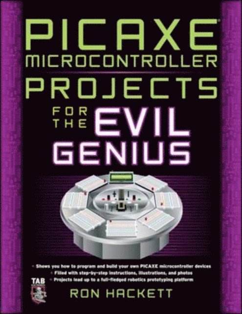 PICAXE Microcontroller Projects for the Evil Genius