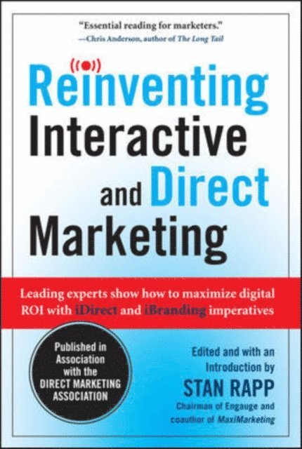 Stan Rapp - Reinventing Interactive and Direct Marketing: Leading Experts Show How to Maximize Digital ROI with iDirect and iBranding Imperatives, E-bok