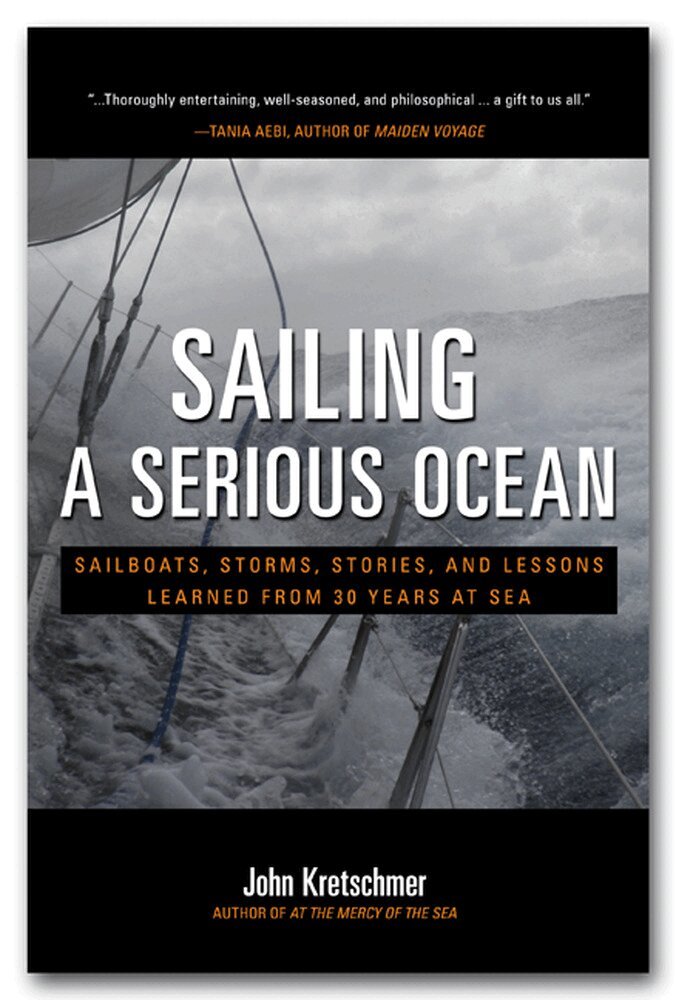 John Kretschmer - Sailing a Serious Ocean: Sailboats, Storms, Stories and Lessons Learned from 30 Years at Sea, Inbunden