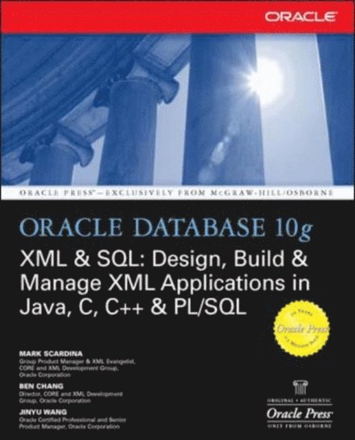 Jinyu Wang, Ben Chang, Mark Scardina - Oracle Database 10g XML & SQL: Design, Build, & Manage XML Applications in Java, C, C++, & PL/SQL, E-bok. Tillgänglighet: Lägg i varukorg