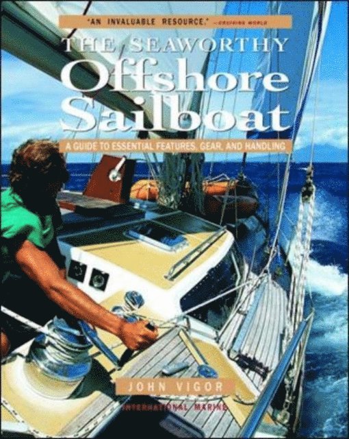John Vigor - Seaworthy Offshore Sailboat: A Guide to Essential Features, Handling, and Gear, E-bok