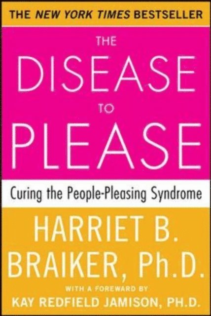 Harriet Braiker - Disease to Please: Curing the People-Pleasing Syndrome, E-bok