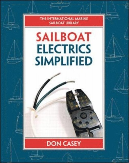 Don Casey - Sailboat Electrical Systems: Improvement, Wiring, and Repair, E-bok