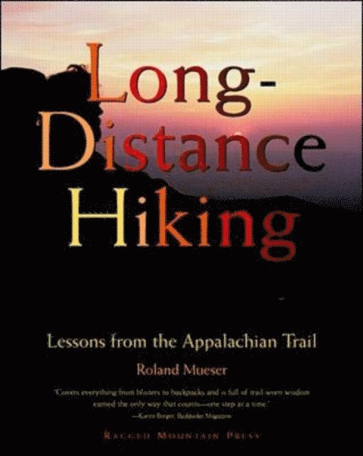 Roland Mueser - Long-Distance Hiking: Lessons from the Appalachian Trail, E-bok