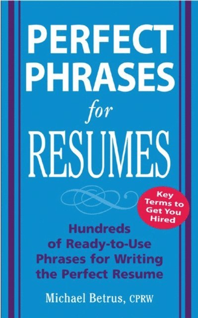 Michael Betrus - Perfect Phrases for Resumes, E-bok