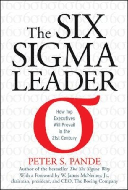 Peter S. Pande - Six Sigma Leader: How Top Executives Will Prevail in the 21st Century, E-bok