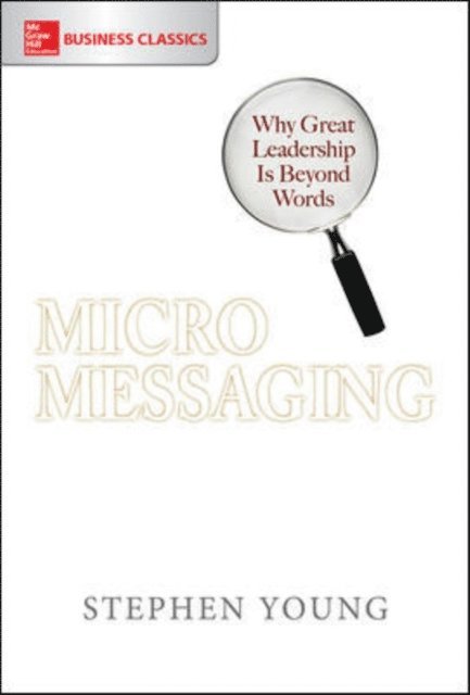 Stephen Young - Micromessaging: Why Great Leadership is Beyond Words, E-bok