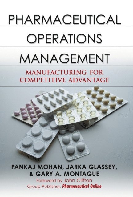 Gary A. Montague, Jarka Glassey, Pankaj Mohan - Pharmaceutical Operations Management, E-bok