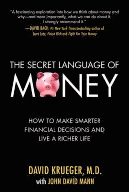 John David Mann, David Krueger - Secret Language of Money: How to Make Smarter Financial Decisions and Live a Richer Life, E-bok