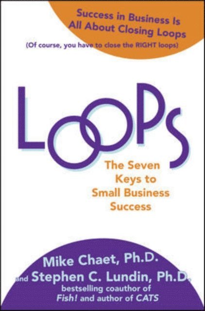 Mary Chaet, Vince Moravek, Stephen C. Lundin, Mike Chaet - Loops: The Seven Keys to Small Business Success, E-bok