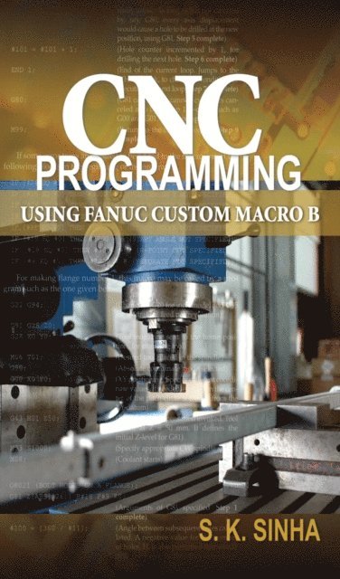 S. K Sinha - CNC Programming using Fanuc Custom Macro B, E-bok