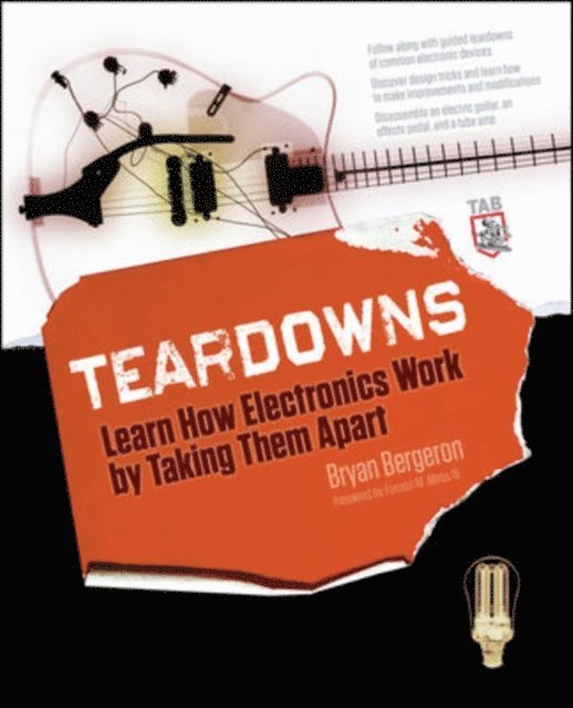 Bryan Bergeron - Teardowns: Learn How Electronics Work by Taking Them Apart, E-bok