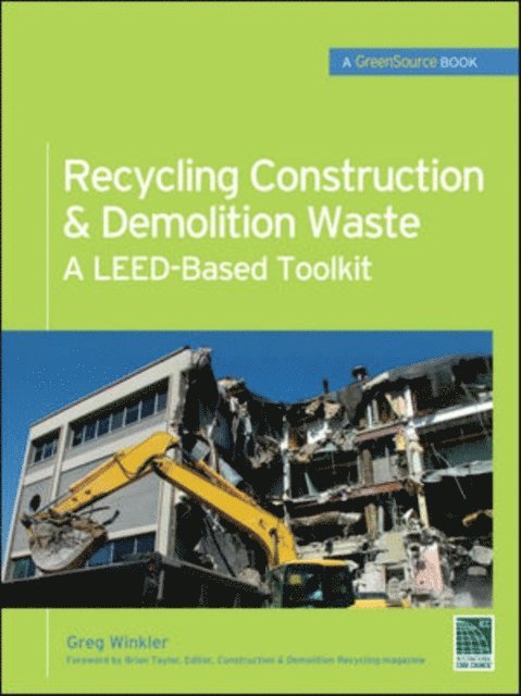 Greg Winkler - Recycling Construction & Demolition Waste: A LEED-Based Toolkit (GreenSource), E-bok