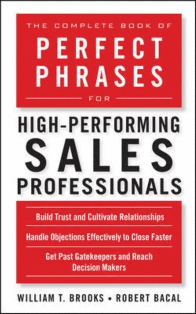 William T. Brooks, Robert Bacal - Complete Book of Perfect Phrases for High-Performing Sales Professionals, E-bok