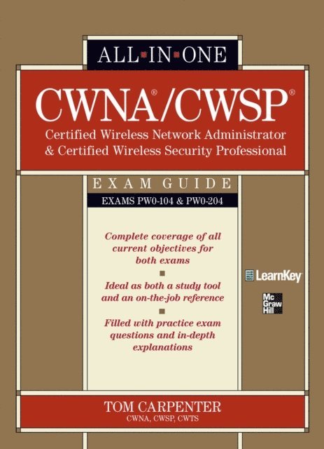 Tom Carpenter - CWNA Certified Wireless Network Administrator & CWSP Certified Wireless Security Professional All-in-One Exam Guide (PW0-104 & PW0-204), E-bok