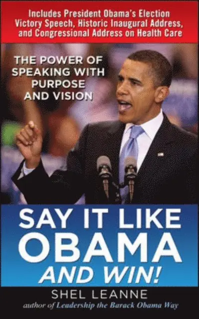 Shelly Leanne, Shel Leanne - Say It Like Obama and WIN!: The Power of Speaking with Purpose and Vision, E-bok. Tillgänglighet: Lägg i varukorg