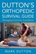 Dutton's Orthopedic Survival Guide: Managing Common Conditions