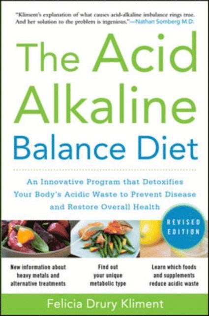 Felicia Drury Kliment - Acid Alkaline Balance Diet, Second Edition: An Innovative Program that Detoxifies Your Body's Acidic Waste to Prevent Disease and Restore Overall Health, E-bok. Tillgänglighet: Lägg i varukorg