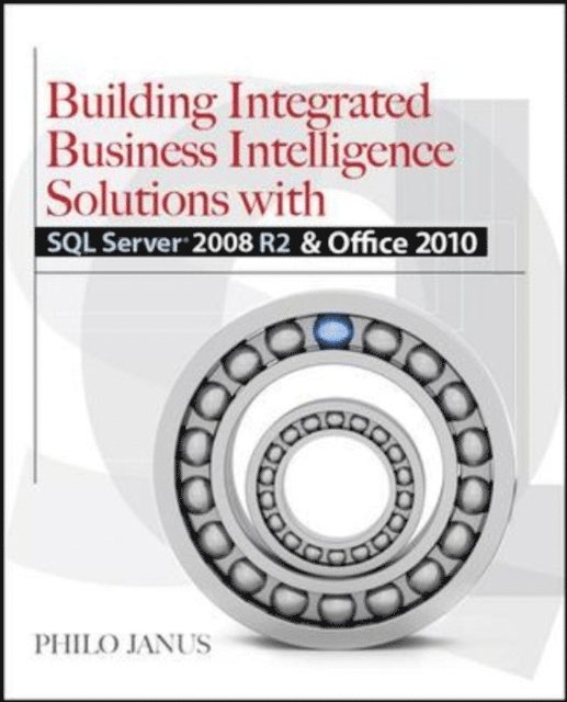 Stacia Misner, Philo Janus - Building Integrated Business Intelligence Solutions with SQL Server 2008 R2 & Office 2010, E-bok