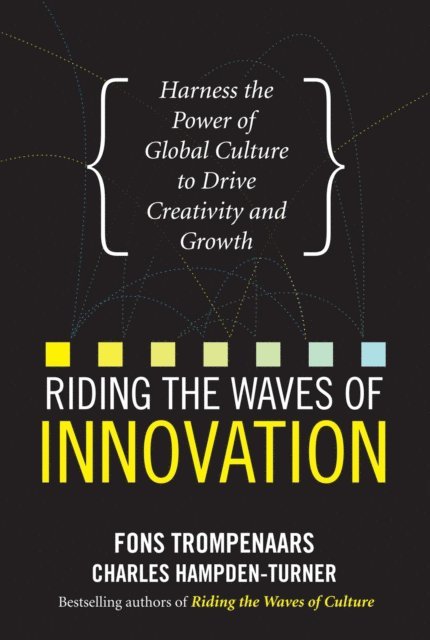 Charles Hampden-Turner, Fons Trompenaars - Riding the Waves of Innovation: Harness the Power of Global Culture to Drive Creativity and Growth, E-bok